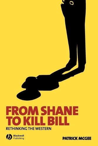 Бумажная книга «From Shane to Kill Bill: Rethinking the Western», автор Патрик МакГи - фото №1