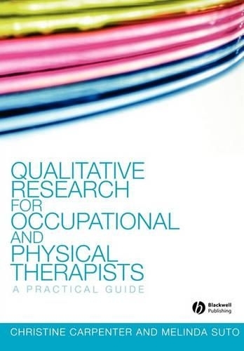 Бумажная книга «Qualitative Research for Occupational and Physical Therapists: A Practical Guide», авторов Кристин Карпентер, Мелинда Суто - фото №1