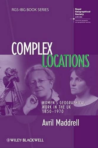 Бумажная книга «Complex Locations: Women's Geographical Work in the UK 1850-1970», автор Аврил Мэддрелл - фото №1