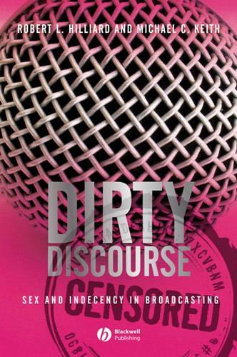 Бумажная книга «Dirty Discourse: Sex and Indecency in Broadcasting», авторов Майкл К. Кит, Роберт Л. Хиллиард - фото №1
