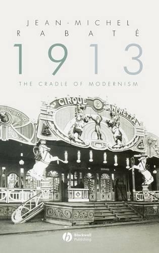 Бумажная книга «1913: The Cradle of Modernism», автор Жан-Мишель Рабат - фото №1