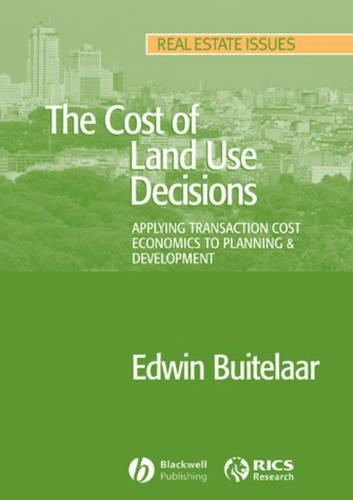 Бумажная книга «The Cost of Land Use Decisions: Applying Transaction Cost Economics to Planning and Development», автор Эдвин Буйтелаар - фото №1