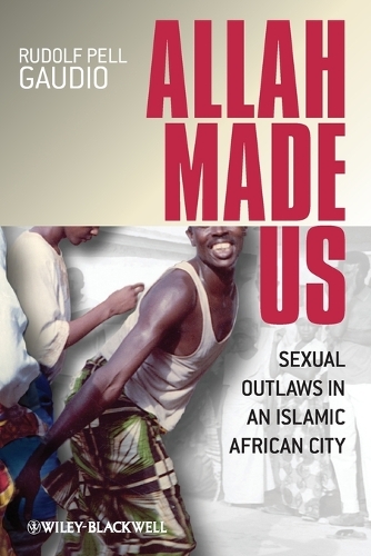 Бумажная книга «Allah Made Us: Sexual Outlaws in an Islamic African City», автор Рудольф Пелл Гаудио - фото №1