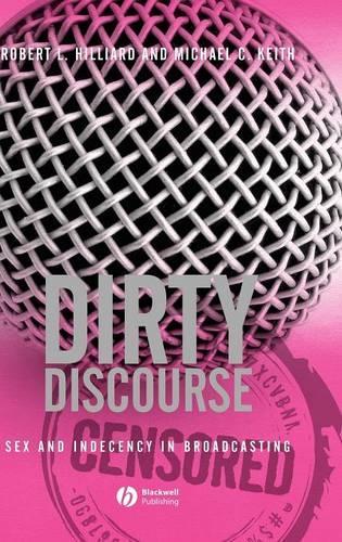 Бумажная книга «Dirty Discourse: Sex and Indecency in Broadcasting», авторов Майкл К. Кит, Роберт Л. Хиллиард - фото №1