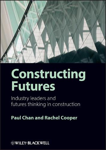 Бумажная книга «Constructing Futures: Industry leaders and futures thinking in construction», авторов Пол Чан, Рэйчел Купер - фото №1