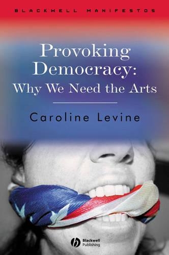 Бумажная книга «Provoking Democracy: Why We Need the Arts», автор Кэролайн Левин - фото №1