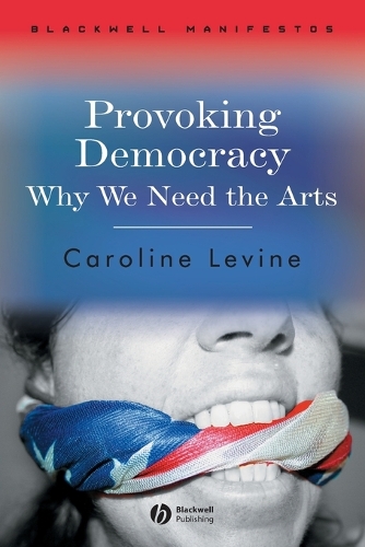 Бумажная книга «Provoking Democracy: Why We Need the Arts», автор Кэролайн Левин - фото №1