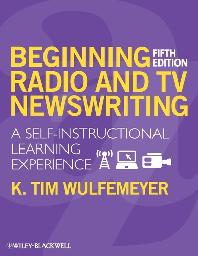 Бумажная книга «Beginning Radio and TV Newswriting: A Self-Instructional Learning Experience», автор К. Тим Вульфмейер - фото №1