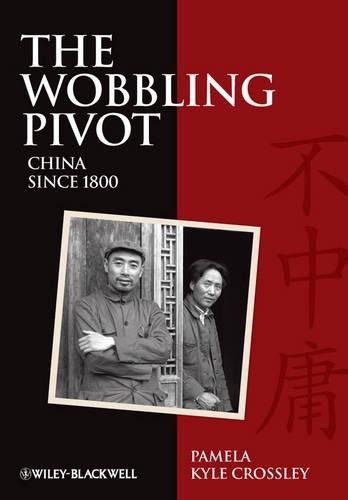Паперова книга «The Wobbling Pivot, China since 1800: An Interpretive History», автор Памела Кайл Кросслі - фото №1
