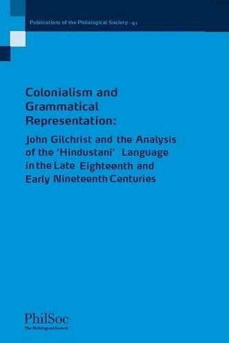 Бумажная книга «Colonialism and Grammatical Representation: John Gilchrist and the Analysis of the 'Hindustani' Language in the late Eighteenth and Early Nineteenth Centuries», автор Ричард Стедман-Джонс - фото №1