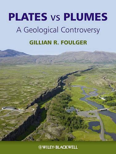 Бумажная книга «Plates vs Plumes: A Geological Controversy», автор Джиллиан Р. Фолджер - фото №1