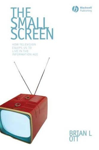 Паперова книга «The Small Screen: How Television Equips Us to Live in the Information Age», автор Брайан Л. Отт - фото №1