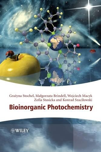 Бумажная книга «Bioinorganic Photochemistry», авторов Гражина Штохель, Конрад Шациловски, Малгожата Бринделл, Войцех Мацик, Зофья Стасицка - фото №1