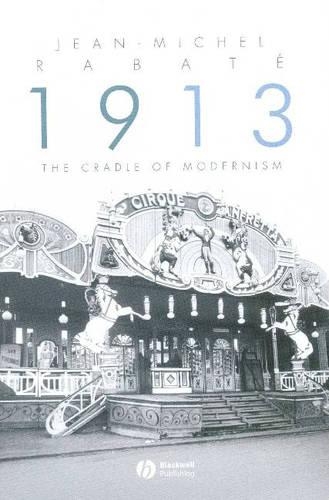Бумажная книга «1913: The Cradle of Modernism», автор Жан-Мишель Рабат - фото №1