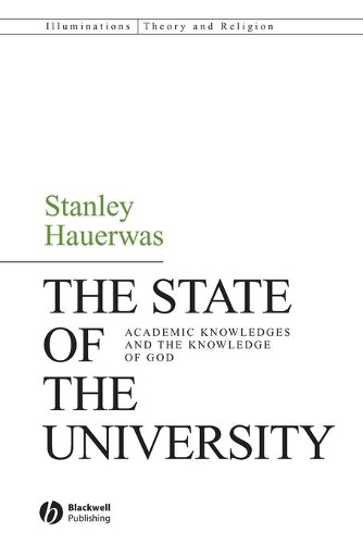 Бумажная книга «The State of the University: Academic Knowledges and the Knowledge of God», автор Стэнли Хауэрвас - фото №1