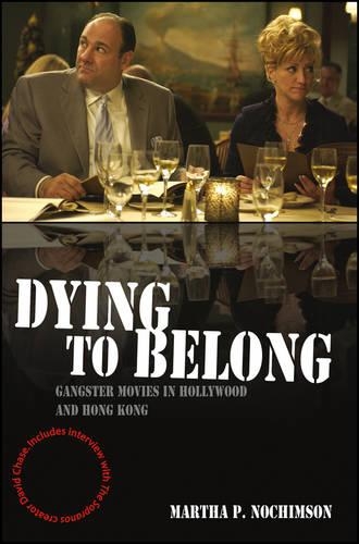 Бумажная книга «Dying to Belong: Gangster Movies in Hollywood and Hong Kong», автор Марта П. Нохимсон - фото №1