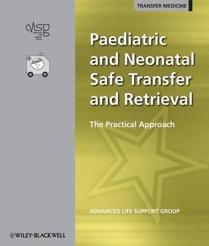 Бумажная книга «Paediatric and Neonatal Safe Transfer and Retrieval: The Practical Approach», автор Advanced Life Support Group (ALSG) - фото №1