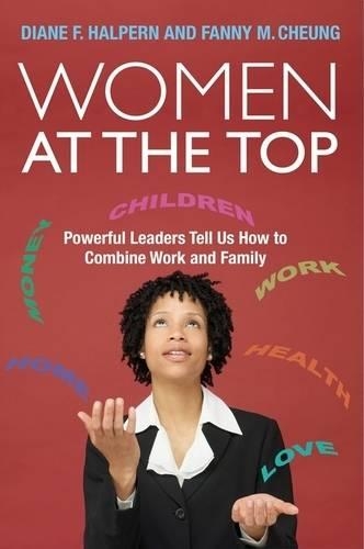 Бумажная книга «Women at the Top: Powerful Leaders Tell Us How to Combine Work and Family», авторов Диана Ф. Халперн, Фанни М. Чунг - фото №1