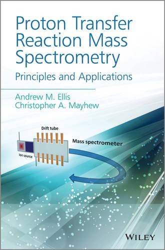 Паперова книга «Proton Transfer Reaction Mass Spectrometry: Principles and Applications», авторів Ендрю М. Елліс, Крістофер А. Мейхью - фото №1