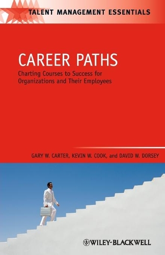 Бумажная книга «Career Paths: Charting Courses to Success for Organizations and Their Employees», авторов Дэвид В. Дорси, Гэри В. Картер, Кевин В. Кук - фото №1