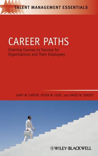 Бумажная книга «Career Paths: Charting Courses to Success for Organizations and Their Employees», авторов Дэвид В. Дорси, Гэри В. Картер, Кевин В. Кук - фото №1