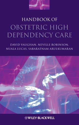 Бумажная книга «Handbook of Obstetric High Dependency Care», авторов Невилл Робинсон, Нуала Лукас, Сабаратнам Арулкумаран - фото №1