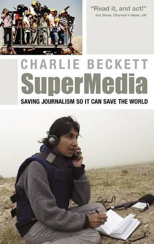 Паперова книга «SuperMedia: Saving Journalism So It Can Save the World», автор Чарлі Беккет - фото №1