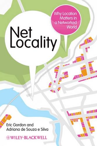Паперова книга «Net Locality: Why Location Matters in a Networked World», авторів Адріана де Соуза е Сілва, Ерік Гордон - фото №1
