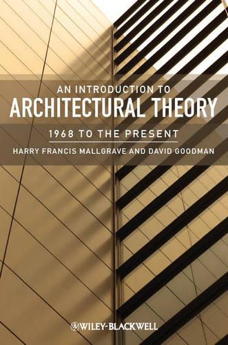 Бумажная книга «An Introduction to Architectural Theory: 1968 to the Present», авторов Дэвид Дж. Гудман, Гарри Фрэнсис Малгрейв - фото №1