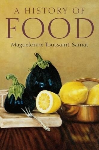 Паперова книга «A History of Food», автор Магелонн Туссен-Самат - фото №1