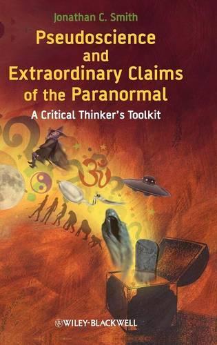 Бумажная книга «Pseudoscience and Extraordinary Claims of the Paranormal: A Critical Thinker's Toolkit», автор Джонатан К. Смит - фото №1