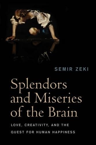 Бумажная книга «Splendors and Miseries of the Brain: Love, Creativity, and the Quest for Human Happiness», автор Семир Зеки - фото №1