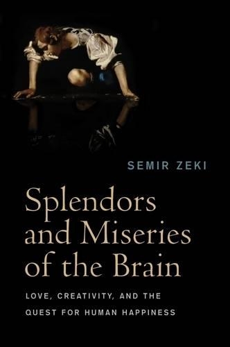 Бумажная книга «Splendors and Miseries of the Brain: Love, Creativity, and the Quest for Human Happiness», автор Семир Зеки - фото №1