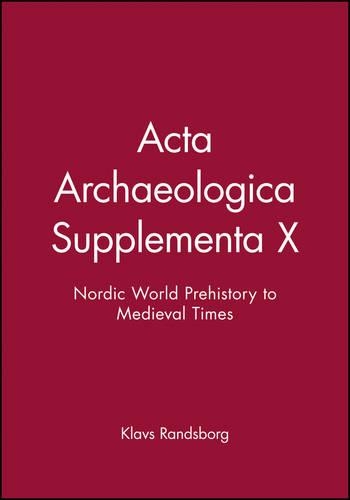 Бумажная книга «Acta Archaeologica Supplementa X: Nordic World Prehistory to Medieval Times», автор Клавс Рандсборг - фото №1