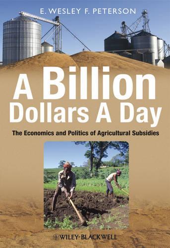Бумажная книга «A Billion Dollars a Day: The Economics and Politics of Agricultural Subsidies», автор Э. Уэсли Ф. Петерсон - фото №1