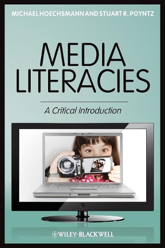 Бумажная книга «Media Literacies: A Critical Introduction», авторов Майкл Хёхсман, Стюарт Р. Пойнц - фото №1