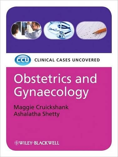 Бумажная книга «Obstetrics and Gynaecology: Clinical Cases Uncovered», авторов Ашалатха Шетти, Мэгги Круикшэнк - фото №1