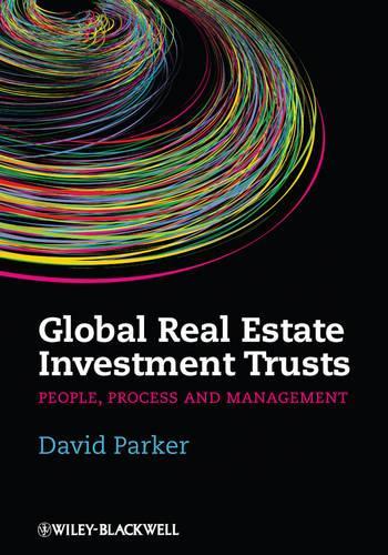Бумажная книга «Global Real Estate Investment Trusts: People, Process and Management», автор Дэвид Паркер - фото №1