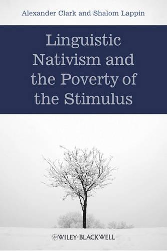 [object Object] «Linguistic Nativism and the Poverty of the Stimulus», авторів Александр Кларк, Шалом Лаппен - фото №1