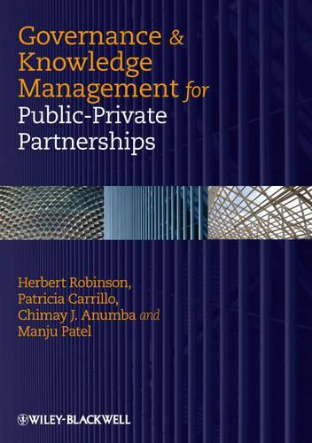 Бумажная книга «Governance and Knowledge Management for Public-Private Partnerships», авторов Чимай Дж. Анумба, Герберт Робинсон, Манджу Патель, Патриция Каррильо - фото №1