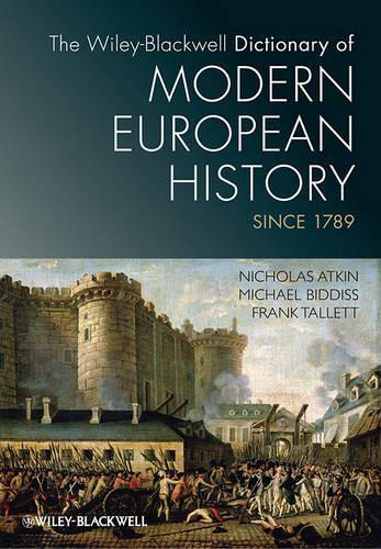 Бумажная книга «The Wiley-Blackwell Dictionary of Modern European History Since 1789», авторов Фрэнк Таллетт, Майкл Биддис, Николас Аткин - фото №1
