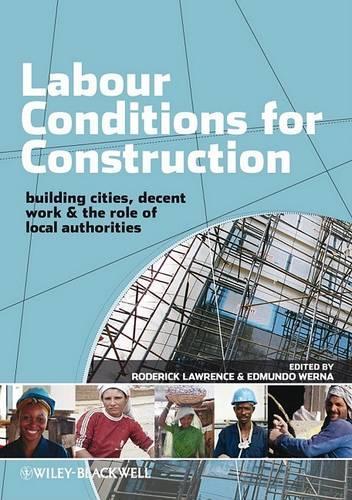 Бумажная книга «Labour Conditions for Construction: Building Cities, Decent Work and the Role of Local Authorities», авторов Эдмундо Верна, Родерик Лоуренс - фото №1