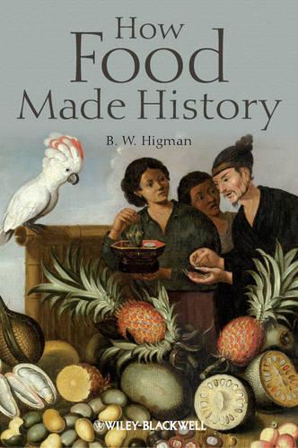 Бумажная книга «How Food Made History», автор Б. В. Хигман - фото №1
