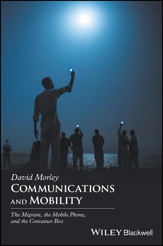 Бумажная книга «Communications and Mobility: The Migrant, the Mobile Phone, and the Container Box», автор Дэвид Морли - фото №1