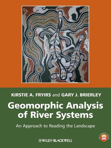 Бумажная книга «Geomorphic Analysis of River Systems: An Approach to Reading the Landscape», авторов Гэри Дж. Брайерли, Кирсти А. Фрайерс - фото №1