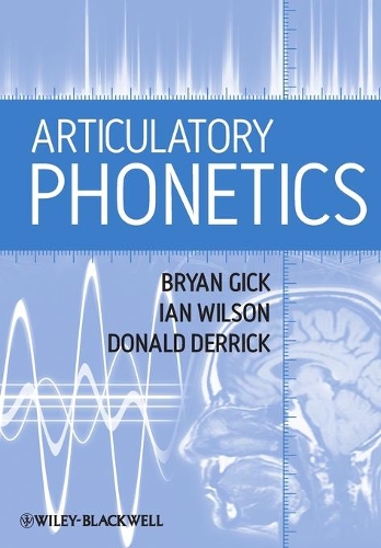 Бумажная книга «Articulatory Phonetics», авторов Брайан Гик, Дональд Деррик, Иэн Уилсон - фото №1
