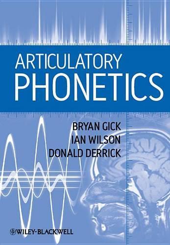 Бумажная книга «Articulatory Phonetics», авторов Брайан Гик, Дональд Деррик, Иэн Уилсон - фото №1
