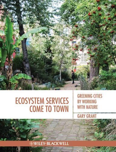 Бумажная книга «Ecosystem Services Come To Town: Greening Cities by Working with Nature», автор Гэри Грант - фото №1
