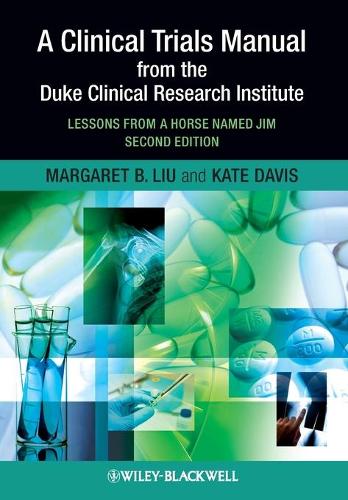 Бумажная книга «A Clinical Trials Manual From The Duke Clinical Research Institute: Lessons from a Horse Named Jim», авторов Кейт Дэвис, Маргарет Лю - фото №1