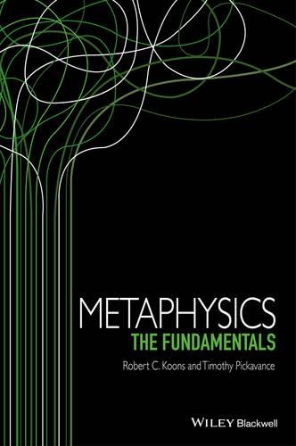Паперова книга «Metaphysics: The Fundamentals», авторів Роберт К. Кунс, Тімоті Пікаванс - фото №1